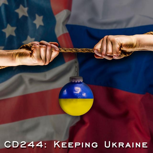 CD244: Keeping Ukraine - podcast episode cover