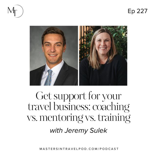 Ep 227 Get support for your travel business: coaching vs. mentoring vs. training - podcast episode cover