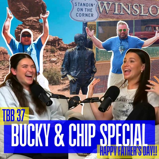 TBB 37: The Bucky & Chip Special (Father's Day) - podcast episode cover