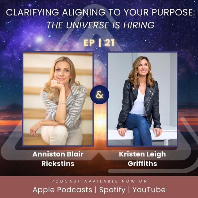 Ep. 21 | Clarifying Aligning to your Purpose with Anniston Blair Riekstins: The Universe Is Hiring - podcast episode cover