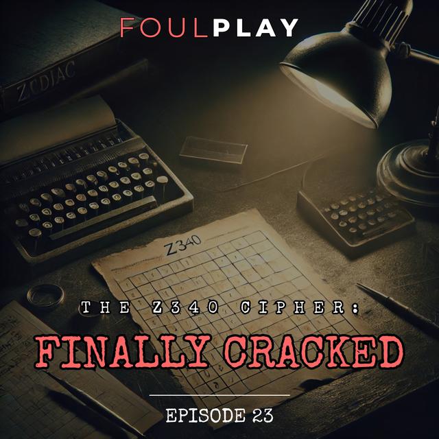 23: The Z340 Cipher: Finally Cracked - podcast episode cover