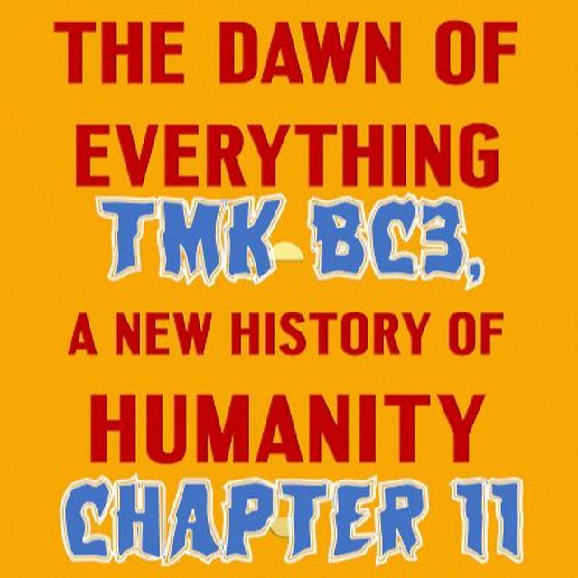 Premium – 180. TMK BC3, Ch.12, Dawn of Everything - podcast episode cover
