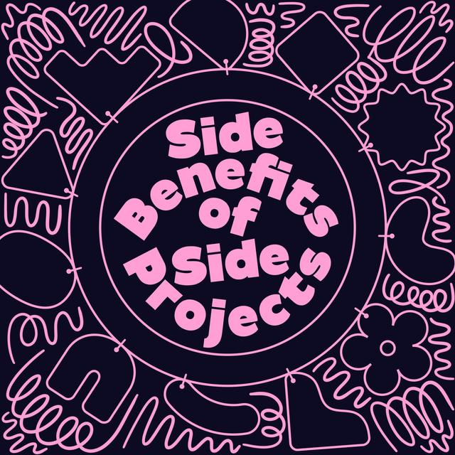 Side-Benefits of Side-Projects - podcast episode cover