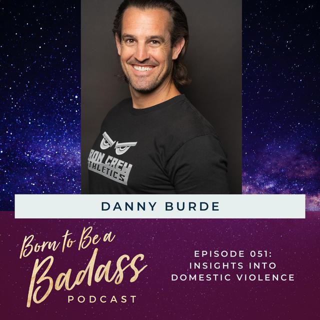 051- INTERVIEW: Insights into Domestic Violence – A Conversation With Danny Burde - podcast episode cover