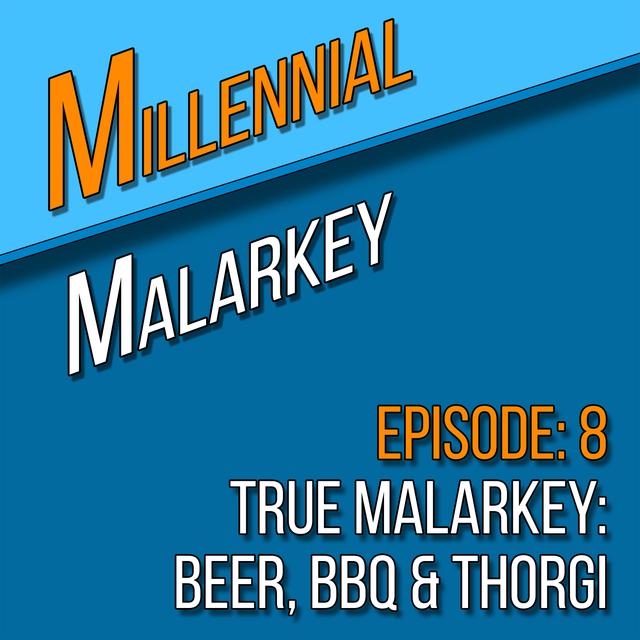 True Malarkey: Beer, BBQ & Thorgi - podcast episode cover