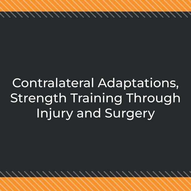 Contralateral Adaptations, Strength Training Through Injury and Surgery - podcast episode cover