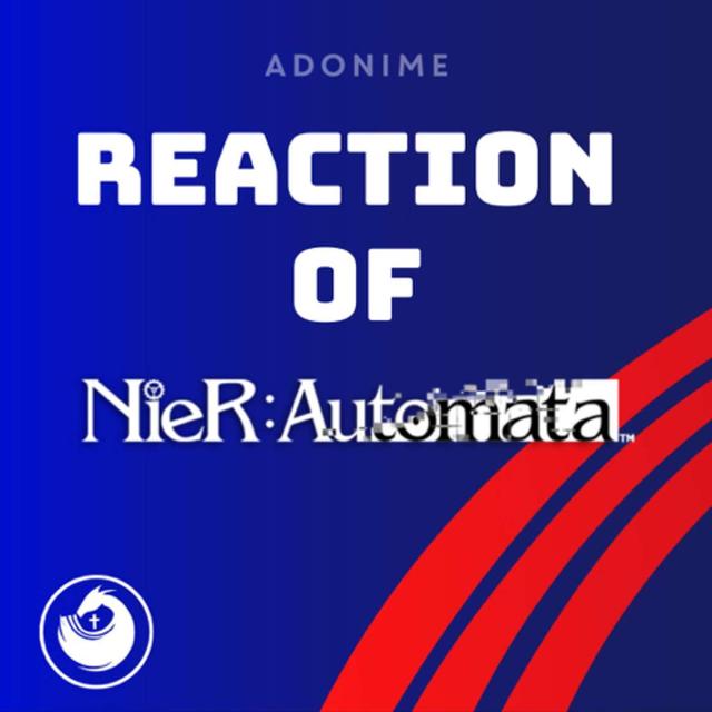Reaction: NieR:Automata Ver1.1a - podcast episode cover