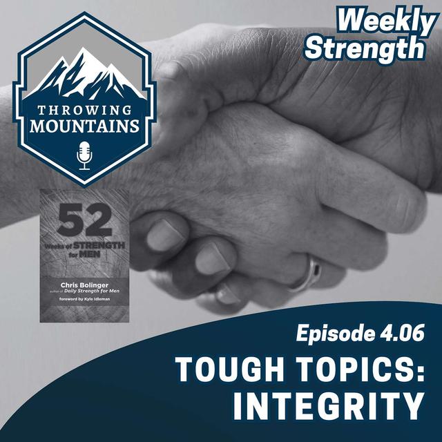 Weekly Strength 4.06: Tough Topics -- Integrity - podcast episode cover