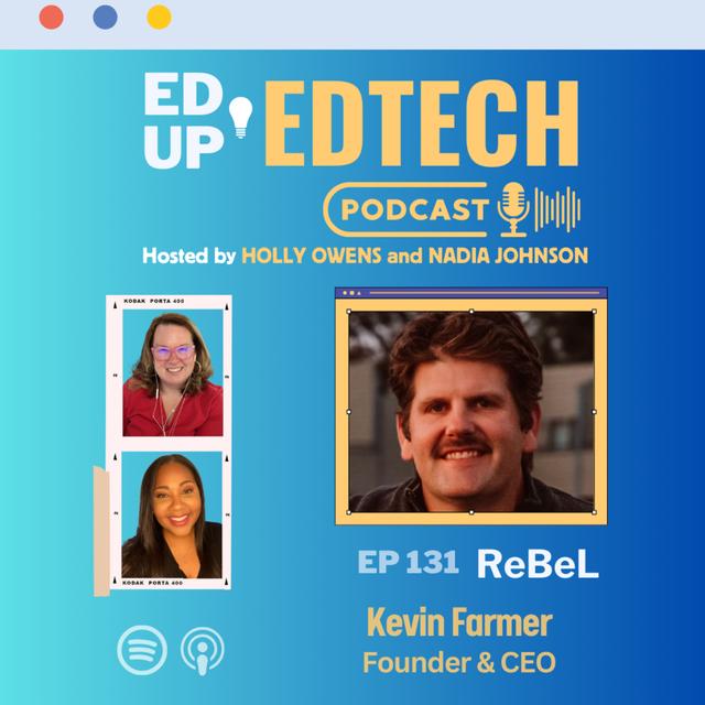 131: Reimagining Education: Unveiling ReBeL - A Dive into AI-Powered Personalized Learning with Kevin Farmer - podcast episode cover