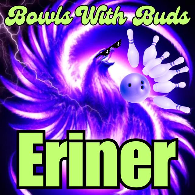 Episode 302 ★ Bowls With Buds ★ Eriner - podcast episode cover