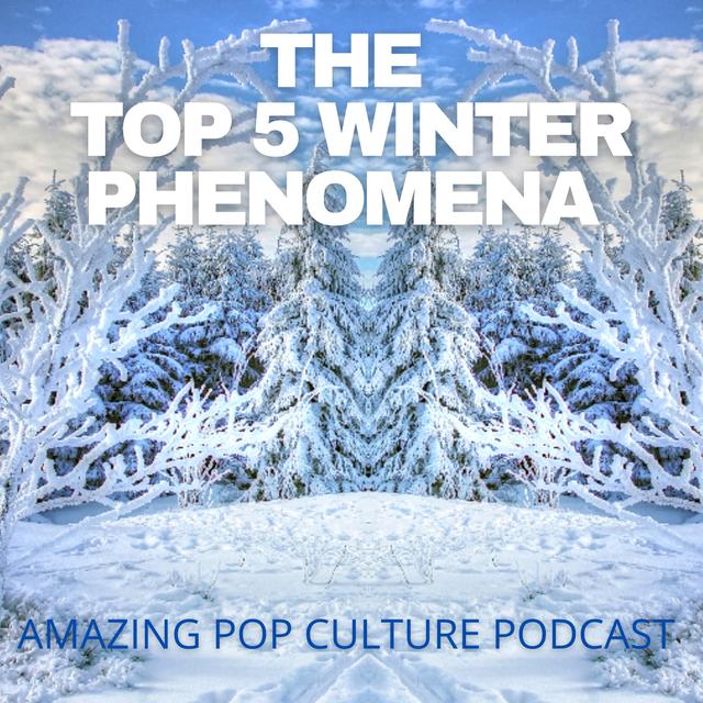 The Top 5 Winter Phenomena - podcast episode cover