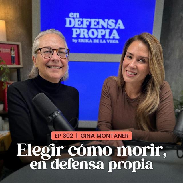 Elegir cómo morir, en defensa propia | Gina Montaner | Erika de la Vega - podcast episode cover