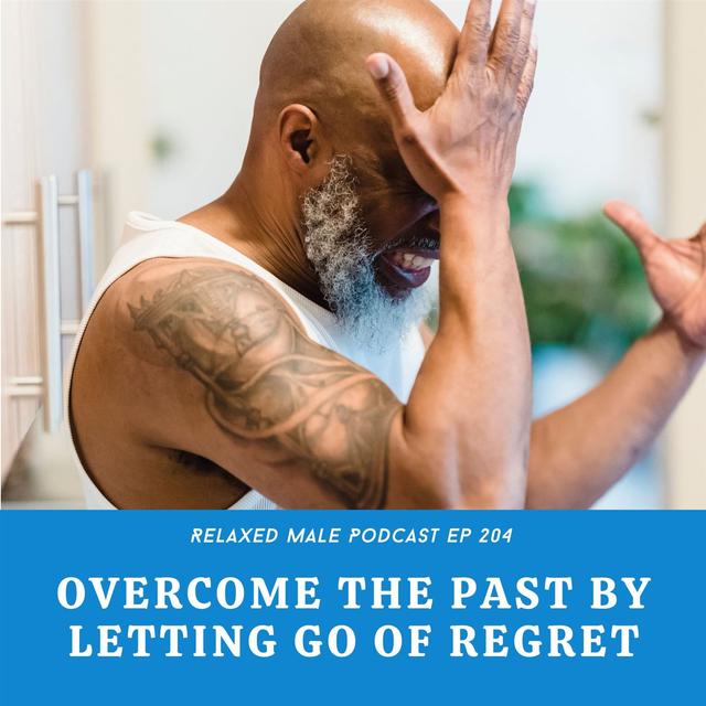 Overcome the Past by Letting Go of Regret and Embracing Redemption - podcast episode cover