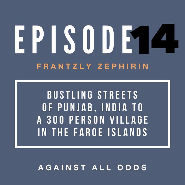 Bustling Streets of India to a Tiny Village in the Faroe Islands | Frantzly Zephirin’s Path to Pro - podcast episode cover