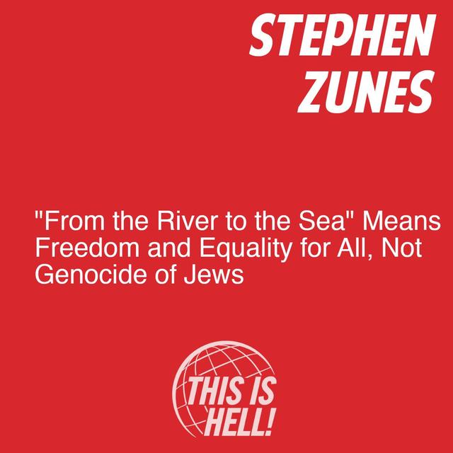 "From the River to the Sea" Means Freedom and Equality for All, Not Genocide of Jews / Stephen Zunes - podcast episode cover