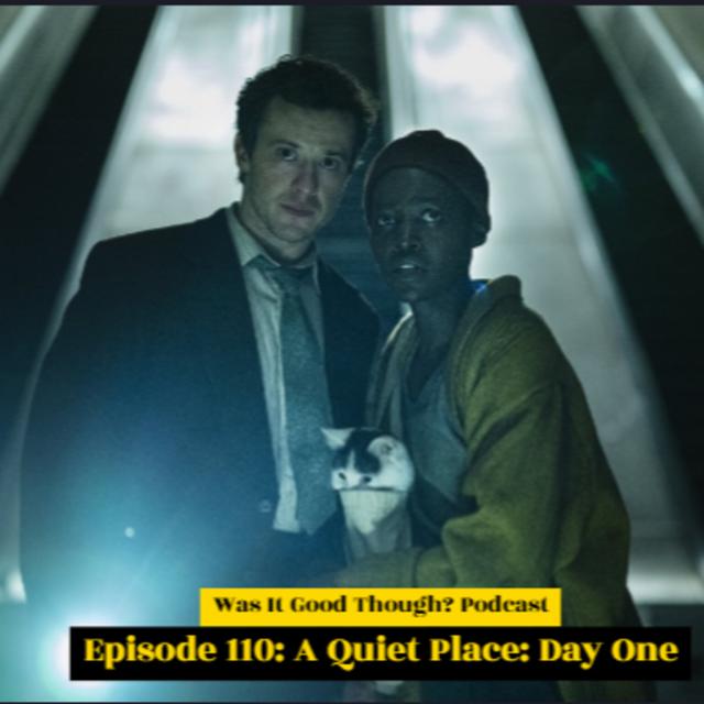 Episode 110: A Quiet Place: Day One - podcast episode cover