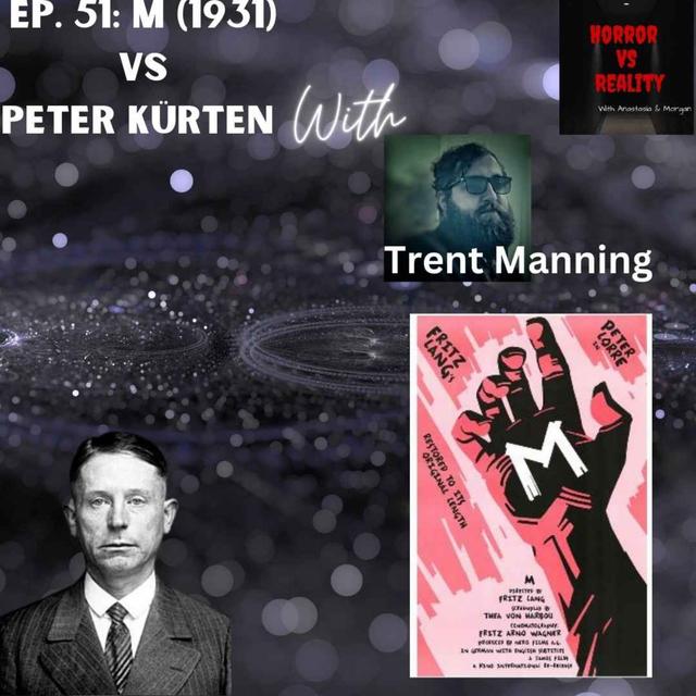 Ep. 51: M (1931) VS Peter Kurten w/ Trent Manning - podcast episode cover
