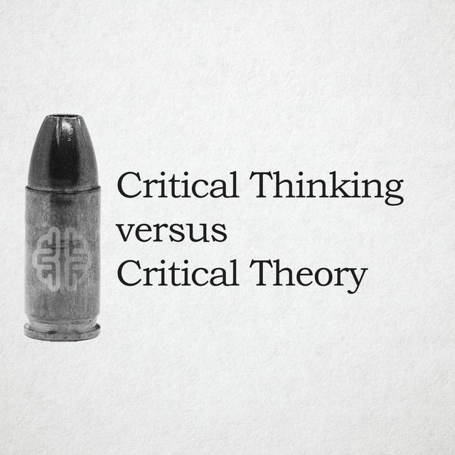 Critical Thinking versus Critical Theory - podcast episode cover