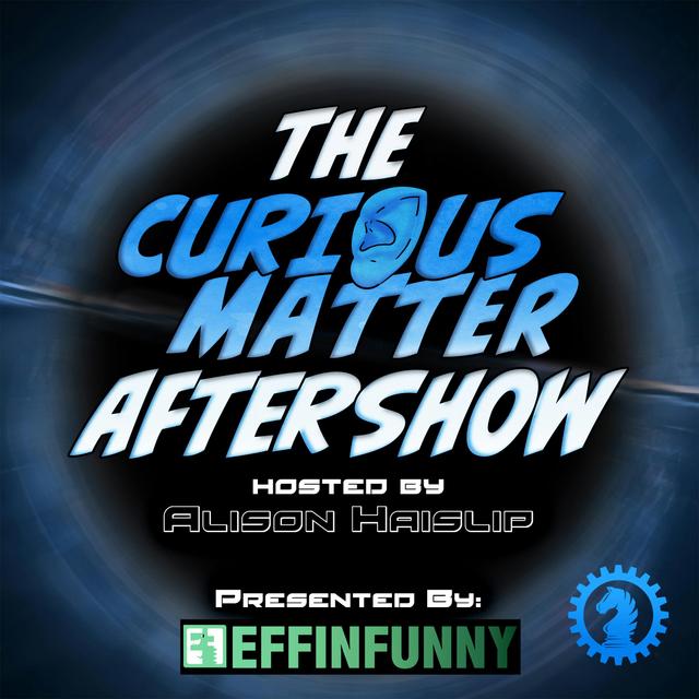 Curious Matter Aftershow - Eddie Cobalt Part 1 - podcast episode cover