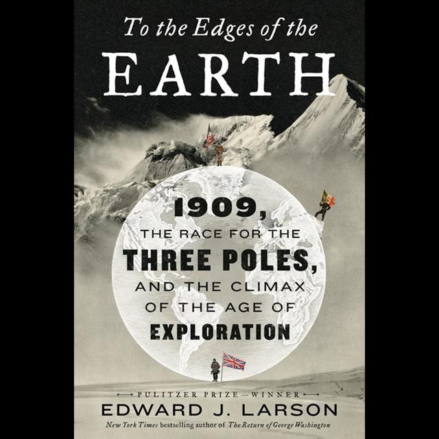Ed Larson - To the Edges of the Earth - podcast episode cover