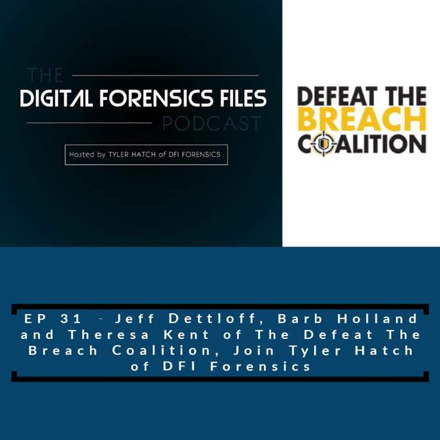 Jeff Dettloff, Barb Holland and Theresa Kent of the Defeat The Breach Coalition Join Tyler Hatch of DFI Forensics - podcast episode cover