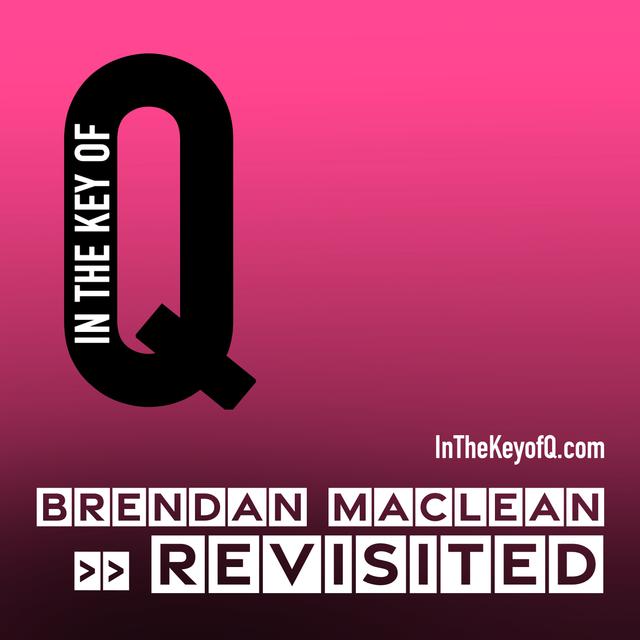 Brendan Maclean - Revisited - podcast episode cover