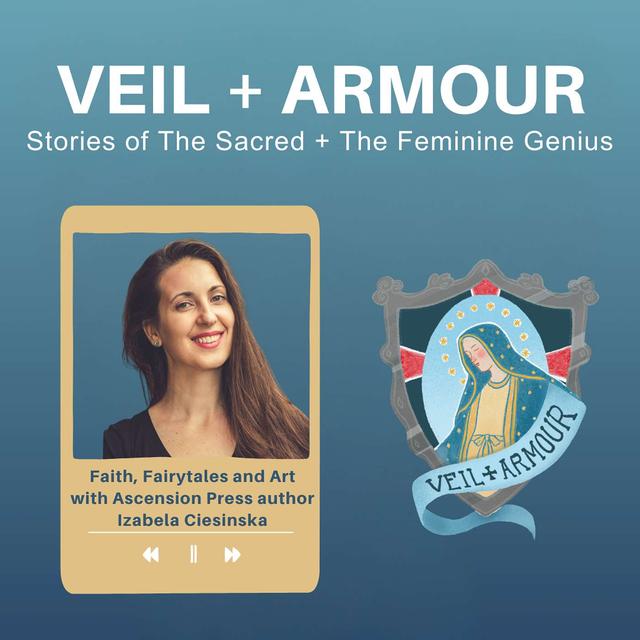 21. Faith, Fairytales and Art with Ascension Press Author Izabela Ciesinska: Helping kids find their God-inspired purpose - podcast episode cover