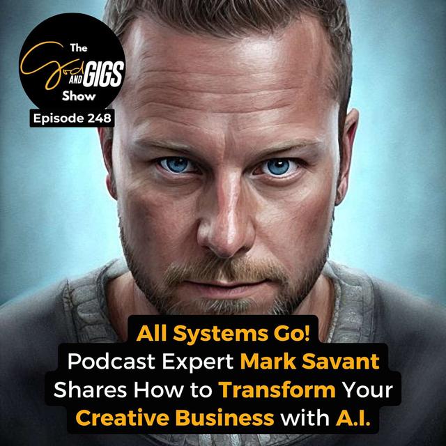 All Systems Go! Podcast Expert Mark Savant Shares How to Transform Your Creative Business with A.I. - podcast episode cover