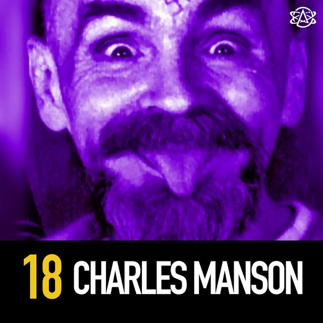 18 - Charles Manson: Sex, Murder, and Helter Skelter - podcast episode cover