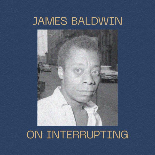 James Baldwin on Interrupting - podcast episode cover