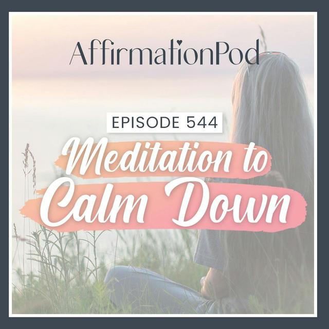 544 Meditation to Calm Down - podcast episode cover