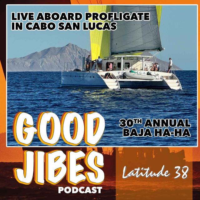 30th Annual Baja Ha-Ha: LIVE Aboard Profligate in Cabo San Lucas - podcast episode cover