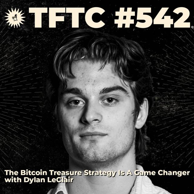 #542: The Bitcoin Treasure Strategy Is A Game Changer with Dylan LeClair - podcast episode cover