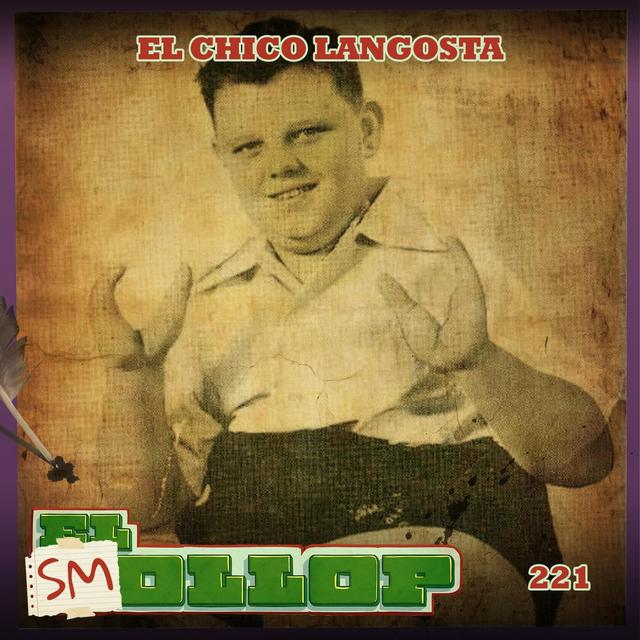 E221: El Chico Langosta (Smollop) - podcast episode cover