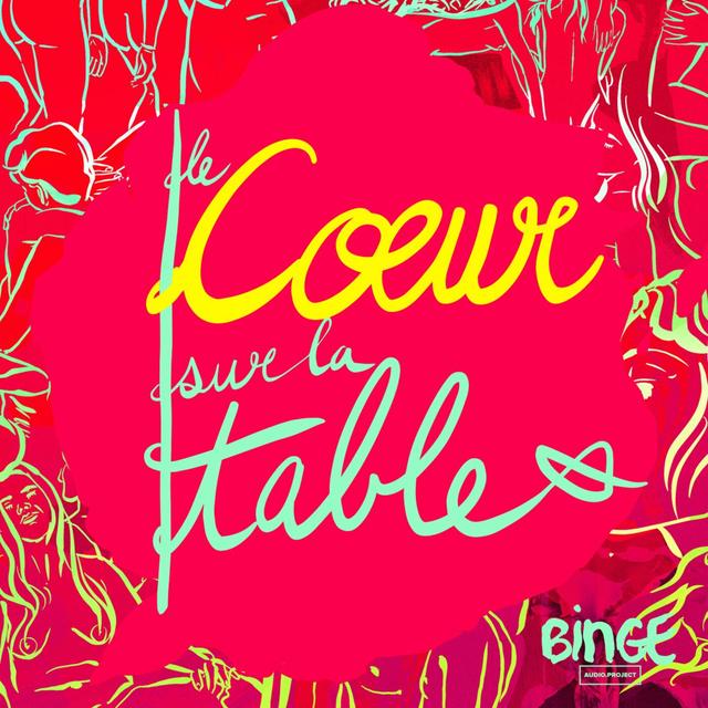 Binge Audio présente Le Coeur sur la table - podcast episode cover