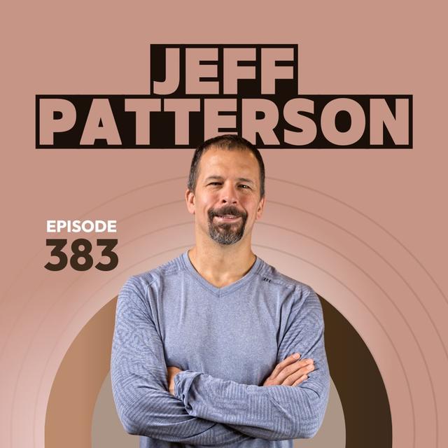 383 | How Meditative & Martial Arts Can Be Used to Optimize Whole Body Health with Jeff Patterson - podcast episode cover