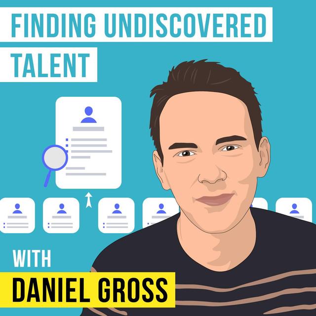Daniel Gross – Finding Undiscovered Talent - [Invest Like the Best, EP.202] - podcast episode cover