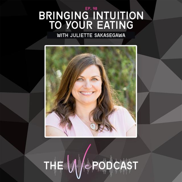 TWP 098: Bringing Intuition to Your Eating with Juliette Sakasegawa - podcast episode cover