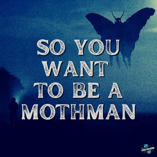 So you want to be a Mothman - podcast episode cover