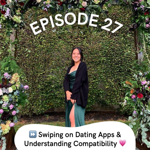 Episode 27: Swiping on Dating Apps and Understanding Compatibility - podcast episode cover
