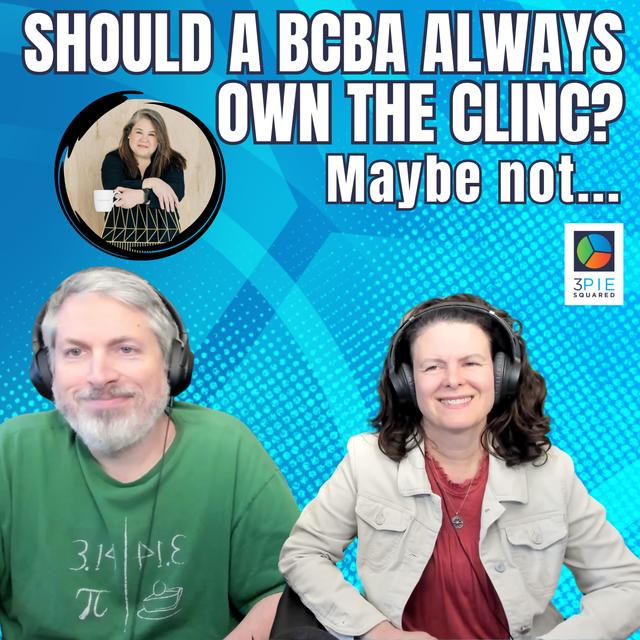 Should a BCBA always own the clinic? Maybe not - podcast episode cover