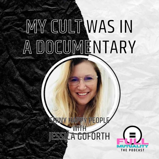 S2E08: My Cult Was in a Documentary, Part 2 — with Jessica Goforth - podcast episode cover