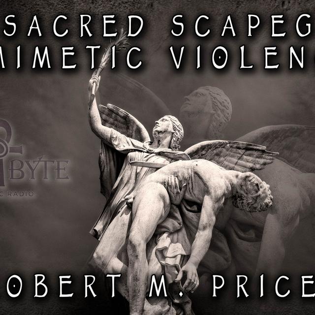 Robert M. Price  on The Sacred Scapegoat & Mimetic Violence - podcast episode cover