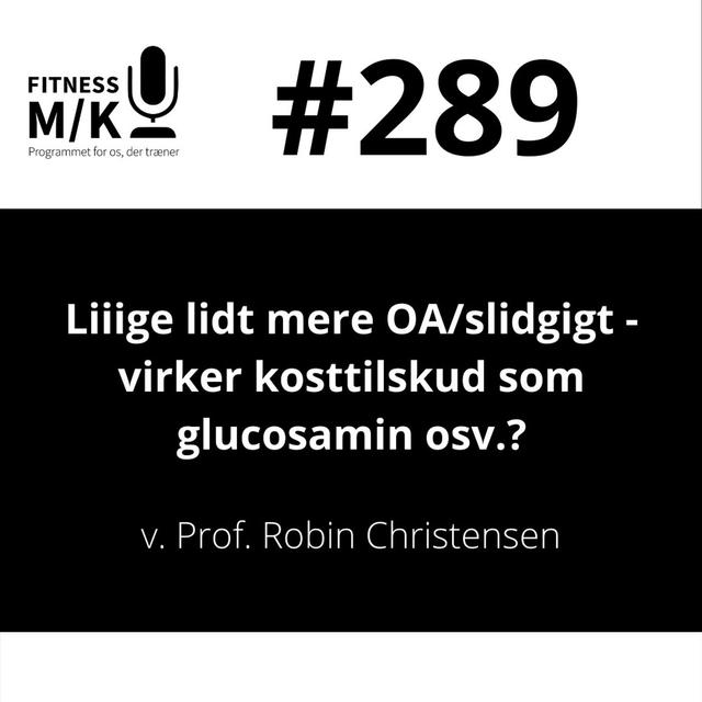 #289 Liiige lidt mere OA/slidgigt - virker kosttilskud som glucosamin osv.? - podcast episode cover