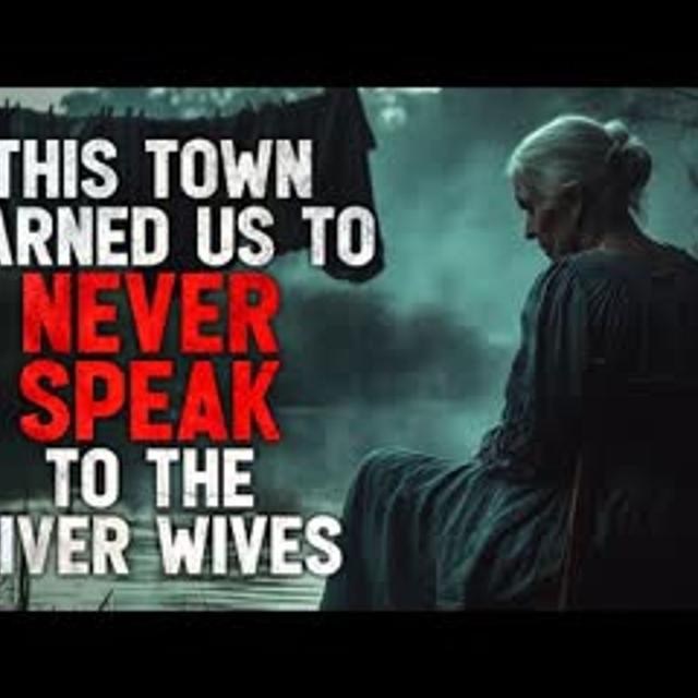"This Town Warned us to Never Speak to the River Wives" Creepypasta - podcast episode cover