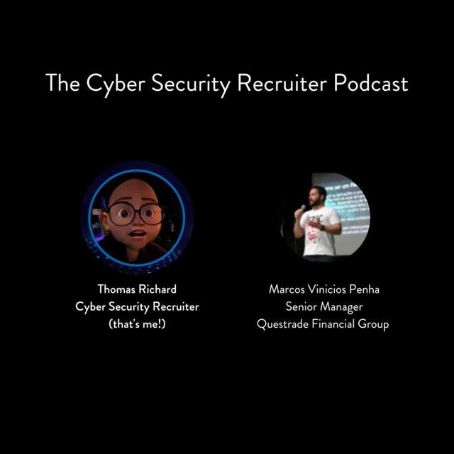 The Cyber Security Recruiter talks to  Marcos Vinicios Penha, Senior Manager, Questrade Financial Group - podcast episode cover