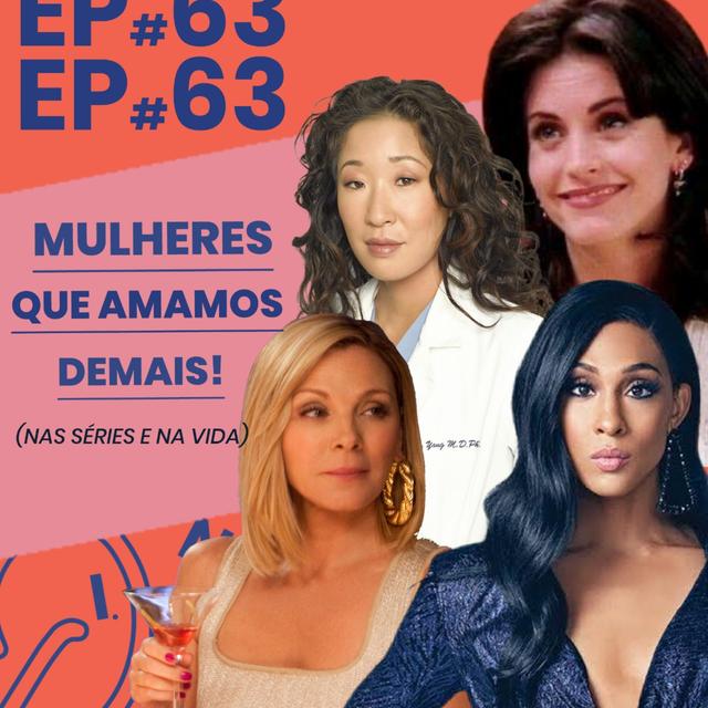 #63 - Mulheres (das séries) que amamos - podcast episode cover