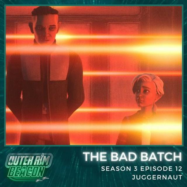 The Bad Batch: S03: E12: Juggernaut - podcast episode cover