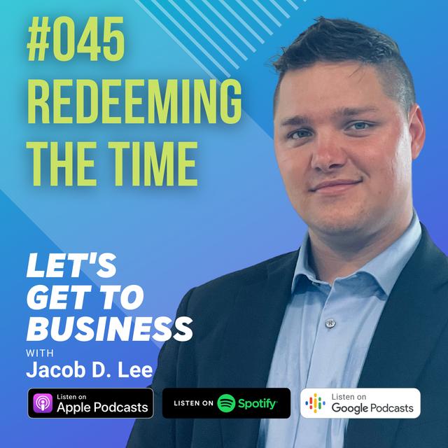 045 REDEEMING THE TIME by Jacob D Lee - podcast episode cover