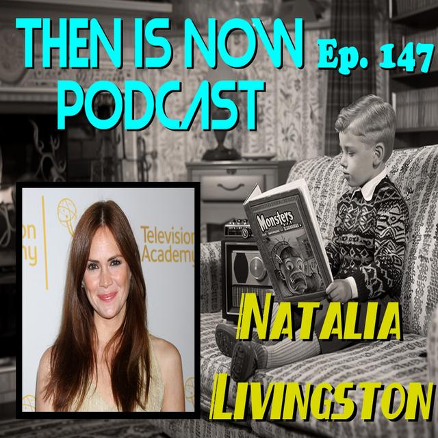 Then Is Now Ep. 147 - Natalia Livingston - podcast episode cover